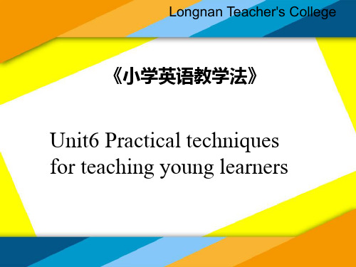 Unit6 Practical techniques for teaching young learners王国祥