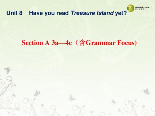 八年级英语下册《Unit 8 Have you read Treasure Island yet？》Section A 3a-4c(课件 人教新目标版