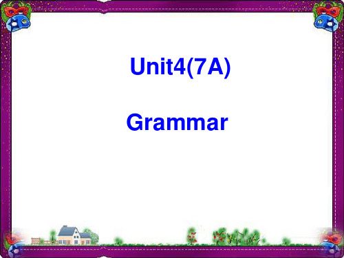 《  7AUnit4Grammar4   》  公开课精品课件