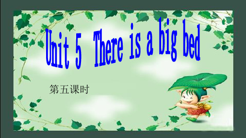 pep五年级英语上册Unit 5 There is a big bed 第五课时-优质课件.ppt