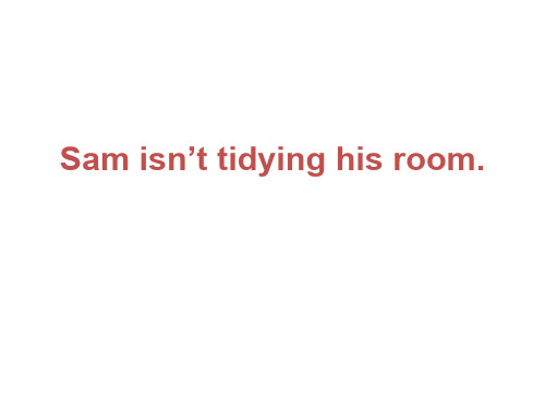 Module 3 Unit 1 Sam isn't tidying his  room课件外研版英语(一起)二年级下册