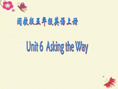 闽教版英语五上Unit 6《Asking the Way》(Part A)ppt课件2