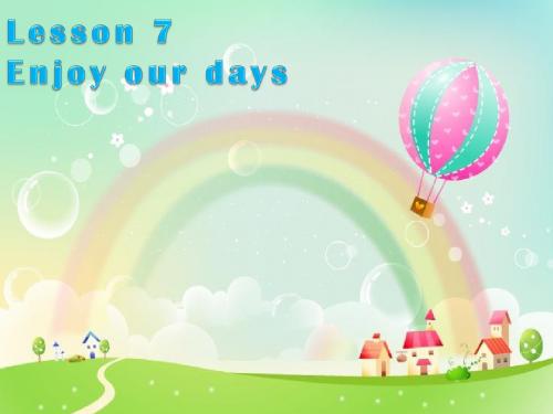 预备教材Lesson 7 Enjoy our days课件(共21张PPT)