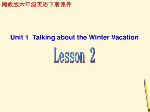 六年级英语下册 Unit 1 Lesson 2课件 闽教版
