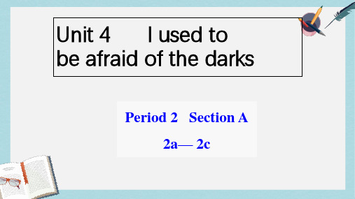 人教版九年级英语全一册unit4_I_used_to_be_afraid_of_the_darks_课件Section_A__2a-2cppt课件