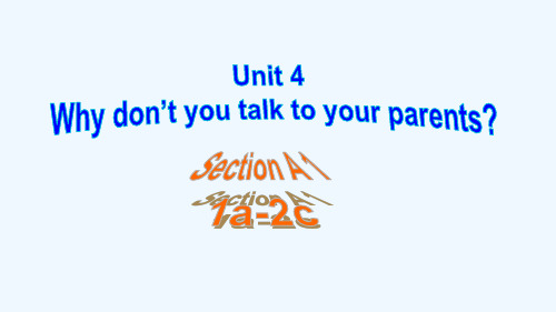 2020年新目标版英语八年级下册 Unit 4  Why don't you talk to your parents？ SectionA 1a-2c课件