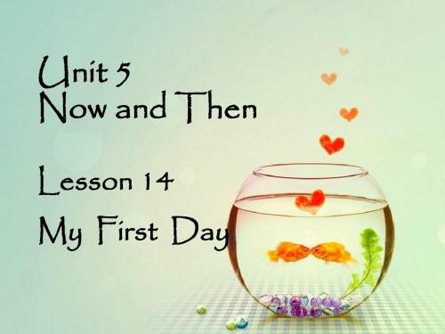Unit 5 Now and Then  Lesson 14 My first day 课件1-优质公开课-北师大7下精品