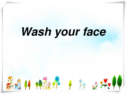 广州版英语三年级上册Module 3 Unit 5《Wash your face》4课件