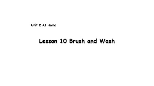 2021年冀教版四年级英语上册Unit2 Lesson 10 Brush and Wash课件