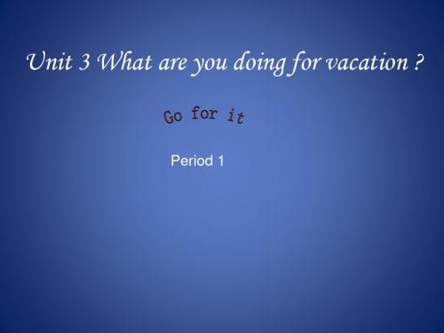 Unit3《What are you doing for vacation_ Section A