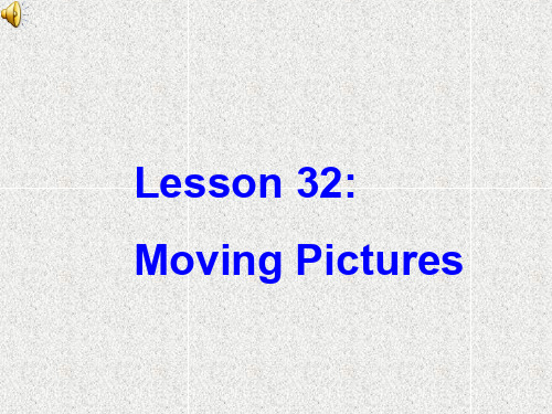 英语九上unit 6《lesson 32 moving pictures》课件