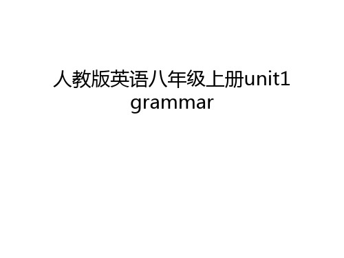 人教版英语八年级上册unit1 grammar讲课讲稿