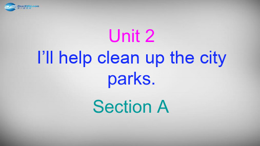最新人教版八年级英语下册_ Unit 2 I'll help to clean up the city parks课件1