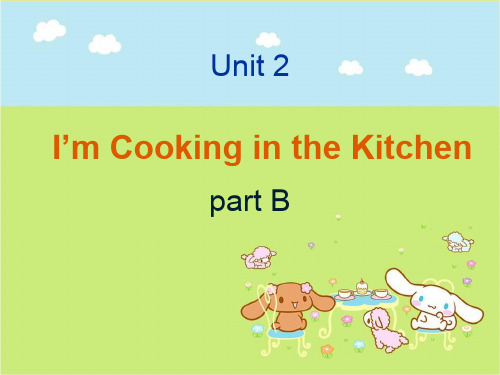 Unit 2 I'm Cooking in the Kitchen part B 课件 1