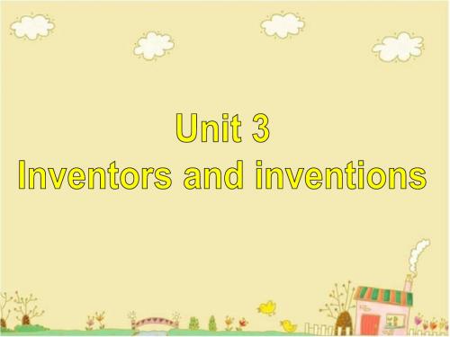 Unit 3 Inventors and inventions Reading课件-优质公开课-人教选修8精品