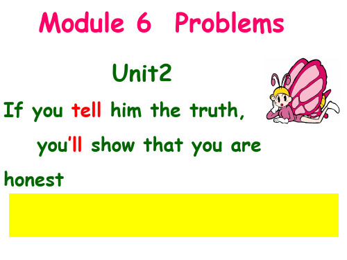 外研(新标准)版九年级上Module6ProblemsUnit2If you tell him the truth now,you will show that you are