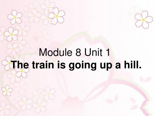 小学英语(外研版)二年级下册Module 8《Unit 1 The train is going up a hill》公开课课件