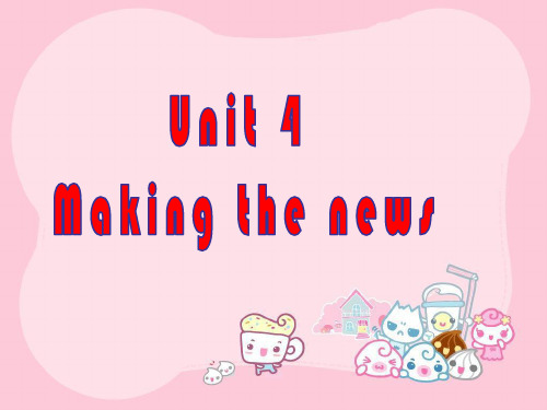 《unit4_making_the_news》ppt