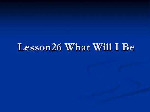 lesson26 what will i be课件.ppt