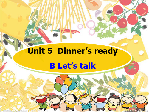 Unit5 Dinner's ready  B Let's talk
