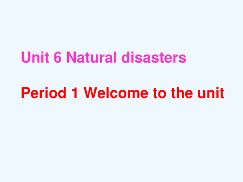 八年级英语上册《Unit6NaturaldisastersWelcometotheunit》课件