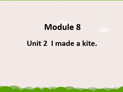 新外研版五年级英语下册Module 8 Unit 2 I made a kite 课件2.ppt