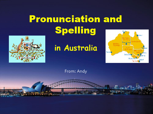 Pronunciation and Spelling of Australia English澳大利亚英语发音拼写特点