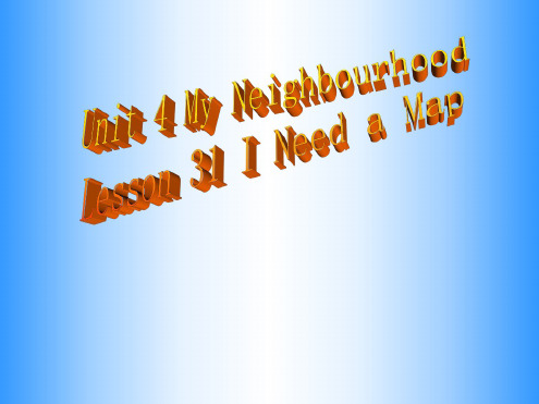 英语：Unit-4-《My-Neighbourhood.》Lesson-31课件(1)(冀教版八年级上)