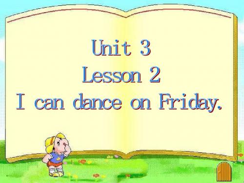 鲁科版四年级英语上册课件Unit 3 Lesson 2 I can dance on Friday.