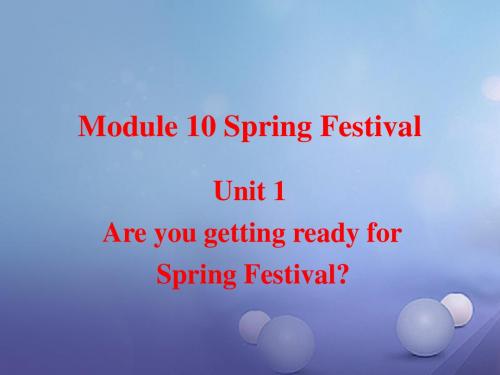 七年级英语上册Module10SpringFestivalUnit1AreyougettingreadyforSpringFestival教学课件