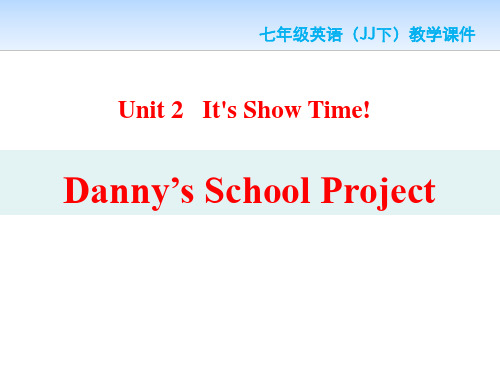 冀教版七年级英语下册Danny's School ProjectIt's Show Time! 