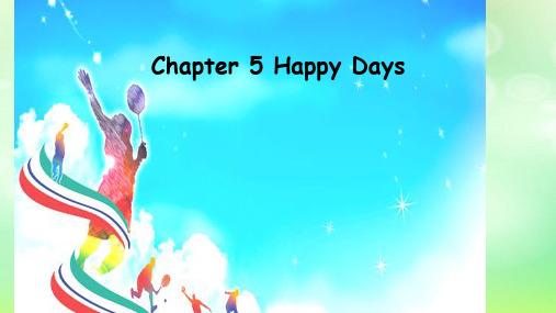 朗文版小学英语二年级下册Chapter 5 Happy Days课件