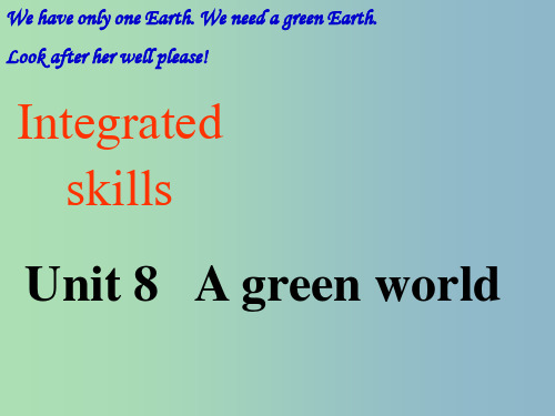 八年级英语下册 Unit 8 A green world Integrated skills课件 (