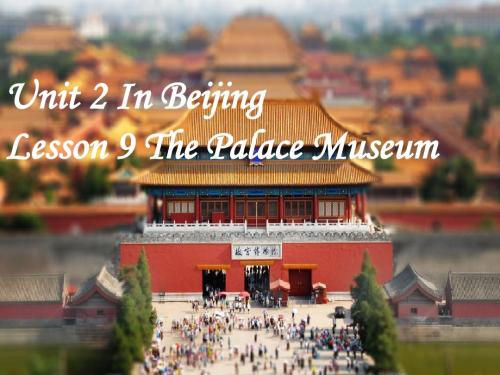 冀教英语五下Unit 2 In Beijing Lesson 9 The Palace Museum 课件1