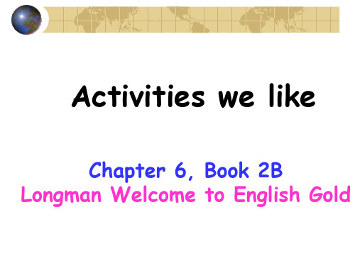 朗文英语2B--C6-Activities we like
