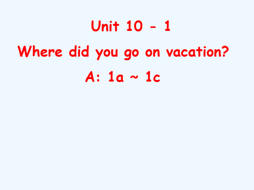七年级英语《Wheredidyougoonvacation》课件
