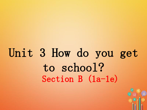 (安徽专版)2018年春七年级英语下册Unit3Howdoyougettoschool(第3课时)教学课件(新版)人教新目标版