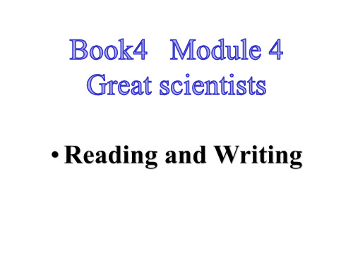 外研版英语必修四Module 4 Great Scientists Reading and Writing (共22张PPT)