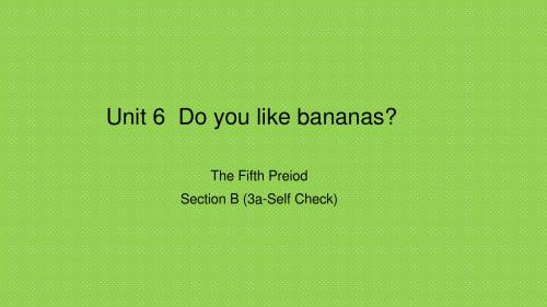 人教新目标七年级英语上册Unit 6 Section B (3a-Self Check) 教学课件
