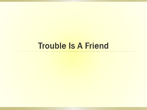 trouble is friends
