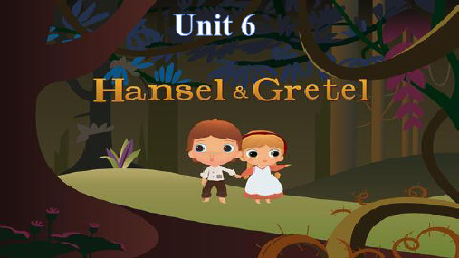 人教英语八年级下册 Unit6 SectionB Hansel and  Gretel一等奖优秀课件