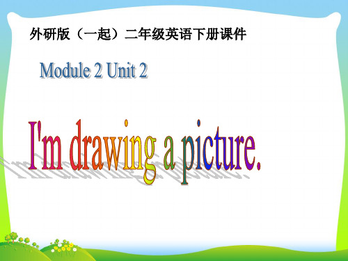 【新】外研版二年级英语下册Module2Unit2I’mdrawingapicture课件3.ppt