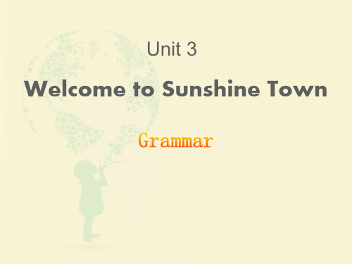《Welcome to Sunshine Town》GrammarPPT【实用课件】