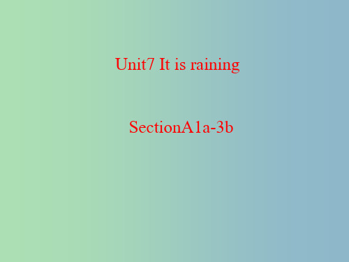 七年级英语下册 Unit 7 It’s raining Section A(1a-3b)课件 (新版