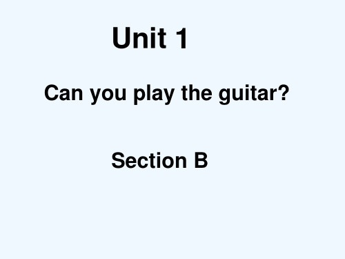 《Unit 1 Can you play the guitar》SectionB课件