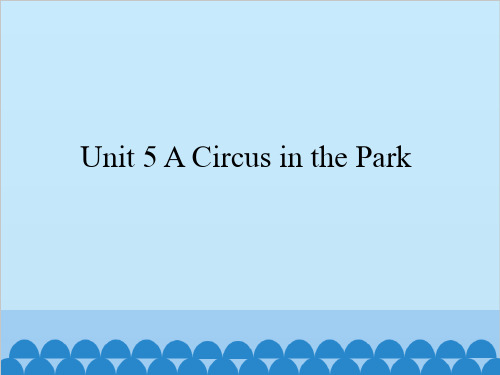 六年级上册英语课件 Unit 5 A Circus in the Park｜粤人版