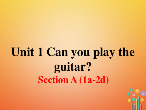 七年级英语下册Unit1Canyouplaytheguitar第1课时教学课件新版人教新目标版