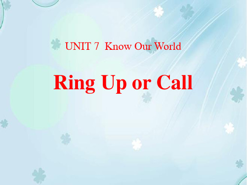 英语《Ring Up or Call》Know Our World [2]PPT公开课件