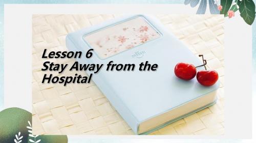 九年级英语上册Unit1StayHealthyLesson6StayAwayfromtheHospital课件新版冀教版