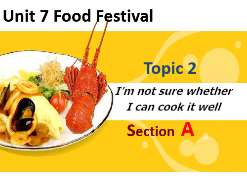 七年级英语Unit 7 Food Festival Topic2I am not sure whether I can cook well SectionB公开课优质课件